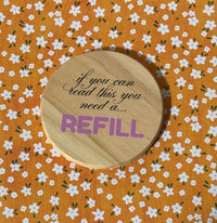 "If You Can Read This, You Need a Refill" Coaster